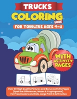 Trucks Coloring Books for Toddlers Ages 4-8: Over 40 High Quality Pictures and Bonus Activity Pages (Spot the Differences, Mazes & Cryptograms). For Preschoolers and Kids. Large Print 8.5x11 Inches B08MSRH48R Book Cover