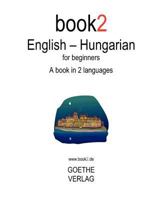 book2 English - Hungarian for beginners: A book in 2 languages 1440435898 Book Cover