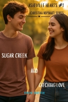 Asheville Hearts #1: Sugar Creek and Catching Love B0HFKL4H5T Book Cover