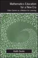 Mathematics Education for a New Era: Video Games as a Medium for Learning 1568814313 Book Cover