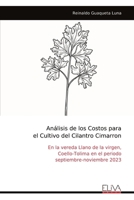 Análisis de los Costos para el Cultivo del Cilantro Cimarron: En la vereda Llano de la virgen, Coello-Tolima en el periodo septiembre-noviembre 2023 (Spanish Edition) 9999324215 Book Cover