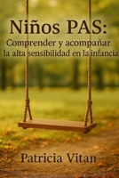 Niños PAS: Comprender y acompañar la alta sensibilidad en la infancia (PSICOLOGIA INFANTIL) (Spanish Edition) B0F2G9XZRT Book Cover