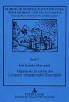 Allgemeine Didaktik Des Computer Integrierenden Unterrichts: Unter Besonderer Beruecksichtigung Des Sprachlichen Und Des Mathematischen Unterrichts an 3631369972 Book Cover