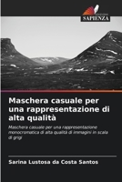 Maschera casuale per una rappresentazione di alta qualità (Italian Edition) 620900122X Book Cover