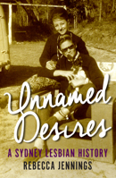 Unnamed Desires: A Sydney Lesbian History (Australian History) 1922235709 Book Cover