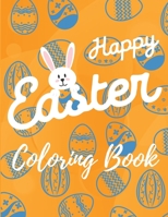 Happy Easter Coloring Book: Happy Easter Coloring Book Cute Easter Coloring Pages for Kids 25 Incredibly Cute and Lovable Easter Designs 1803961104 Book Cover