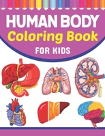 Human Body Coloring Book For Kids: Introduction to Human Anatomy and Physiology Workbook. Simple Human Body Parts For Children, Human Students and ... Anatomy Coloring Pages for Kids Toddler Teen. B0915RP21V Book Cover