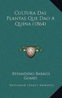 Cultura Das Plantas Que Dao A Quina (1864) 1167476069 Book Cover