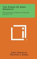 The Poems of John Bermelin: Pennsylvania German Folklore Society, V16 1258668300 Book Cover