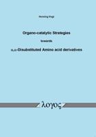 Organo-Catalytic Strategies Towards Alpha, Alpha - Disubstituted Amino Acid Derivatives 3832513825 Book Cover