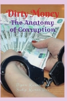 DIRTY MONEY:THE ANATOMY OF CORRUPTION B0CKWHD5PF Book Cover
