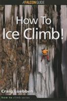 How to Climb: How to Ice Climb! 1560447605 Book Cover