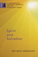Spirit and Salvation: Constructive Christian Theology for the Pluralistic World, vol. 4 0802868568 Book Cover