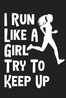 I Run Like A Girl Try To Keep Up Logbook 6x9 120 Pages 1676406883 Book Cover