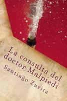 La consulta del doctor Malpiedi: La consulta del doctor Malpiedi 153308288X Book Cover