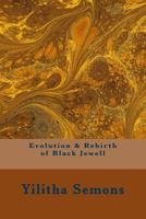 Evolution & Rebirth of Black Jewell: A Collection of Poetry 149925203X Book Cover