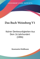 Das Buch Weinsberg V1: Kolner Denkwurdigkeiten Aus Dem 16 Jahrhundert (1886) 1160850631 Book Cover
