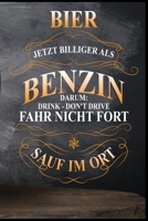 Bier jetzt billiger als Benzin, darum: fahr nicht fort - sauf im Ort: Bier Bierkrug Fassbier Brezel Bierflasche Bierbauch Biergarten Saufen Geschenk ... Notizbuch zum Reinschreiben (German Edition) 1690957905 Book Cover