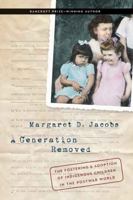 A Generation Removed: The Fostering and Adoption of Indigenous Children in the Postwar World 1496235436 Book Cover