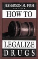 How to Legalize Drugs 0765701510 Book Cover