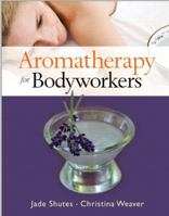 Aromatherapy for Bodyworkers 0131737376 Book Cover