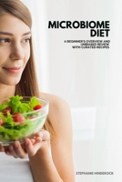 Microbiome Diet: A Beginner’s Overview and Unbiased Review With Curated Recipes B08F719FGZ Book Cover