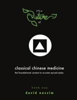 The Nature of Classical Chinese Medicine (Book 1 of 2) 0956687334 Book Cover