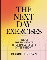 The Next Day Exercises: PILLAR THE THOUGHTS OF MELINDA FRENCH GATES' INSIGHT B0FCCM2QWL Book Cover