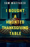 I Bought a Haunted Thanksgiving Table (Strange Haunted Places) B0G52BB4TF Book Cover