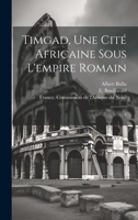Timgad, une cité africaine sous l'empire romain: 4 1022222694 Book Cover
