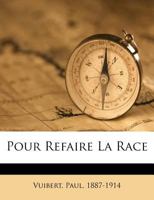 Pour Refaire La Race 1246862964 Book Cover