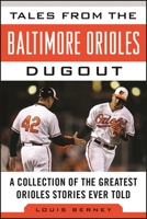 Tales from the Baltimore Orioles Dugout: A Collection of the Greatest Orioles Stories Ever Told 1582616841 Book Cover