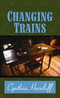 Changing Trains: A Western Story (Five Star First Edition Western Series) 0786211652 Book Cover