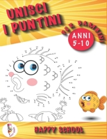 Unisci i puntini per bambini 5-10 anni: Un fantastico libro di attività per bambini adatto a un'età prescolare e scolare. Un libro divertente ma educa B0875WZCPH Book Cover