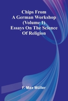Chips from a German Workshop (Volume 1); Essays on the Science of Religion 9367248768 Book Cover