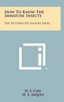 How to Know the Immature Insects 1258417189 Book Cover