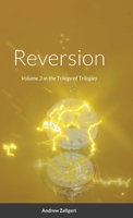 Reversion: Volume 3 in the Trilogy of Trilogies 1716158885 Book Cover