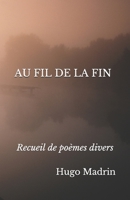 Au fil de la fin B099C5NDB5 Book Cover