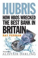 Hubris: How HBOS Wrecked the Best Bank in Britain 1780270518 Book Cover