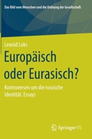 Europ?isch Oder Eurasisch? : Kontroversen Um Die Russische Identit?T. Essays 3658296259 Book Cover
