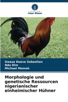 Morphologie und genetische Ressourcen nigerianischer einheimischer Hühner (German Edition) 6209583571 Book Cover