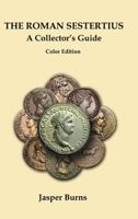 The Roman Sestertius: A Collector's Guide: Color Edition B0H92LKH8R Book Cover
