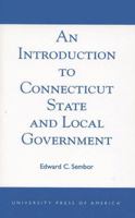 An Introduction to Connecticut State and Local Government 0761826270 Book Cover