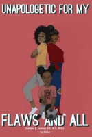 Unapologetic for My Flaws and All 1734070471 Book Cover