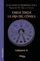 Emilia Tercia, La Hija del Consul. Volumen II 1597549789 Book Cover