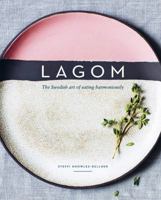 Lagom: The Swedish Art of Eating Harmoniously 1787130371 Book Cover