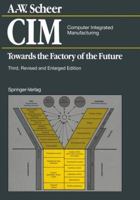 CIM Computer Integrated Manufacturing: Towards the Factory of the Future 3642789900 Book Cover