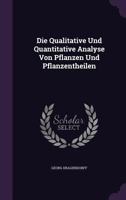 Die Qualitative Und Quantitative Analyse Von Pflanzen Und Pflanzentheilen 1357798970 Book Cover