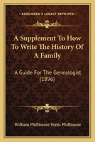Supplement to How to Write the History of a Family 1166594289 Book Cover