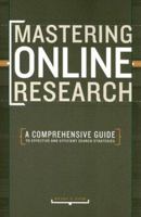 Mastering Online Research: A Comprehensive Guide to Effective and Efficient Search Strategies 1582974586 Book Cover